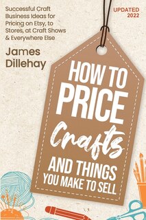 Front cover_How To Price Crafts And Things You Make To Sell