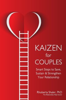 Kaizen for Couples: Smart Steps to Save, Sustain & Strengthen Your Relationship