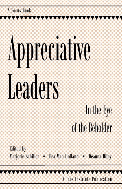 Appreciative Leaders: In The Eye Of The Beholder