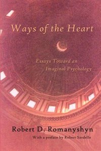 Ways of the Heart: Essays Toward an Imaginal Psychology