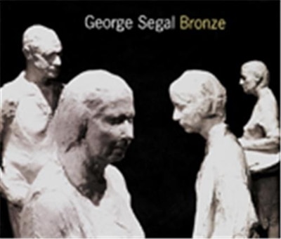 Front cover_George Segal: Bronze