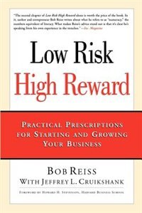 Couverture_Low Risk, High Reward: Practical Prescriptions For Starting And Growing Your Business