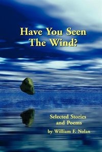 Have You Seen The Wind? Selected Stories And Poems