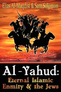 Al-Yahud: Eternal Islamic Enmity and the Jews