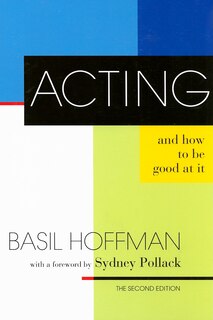 Front cover_Acting and How to Be Good at It: The Second Edition