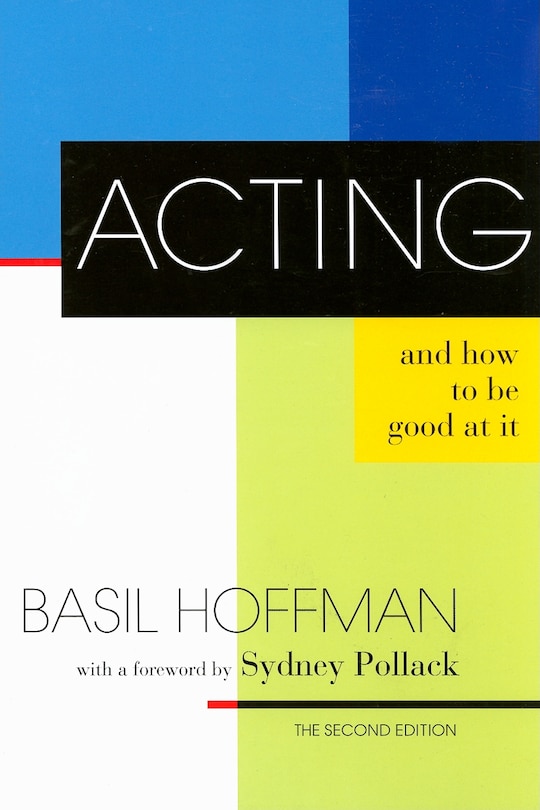 Front cover_Acting and How to Be Good at It: The Second Edition