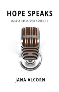 Hope Speaks: Boldly Transform Your Life