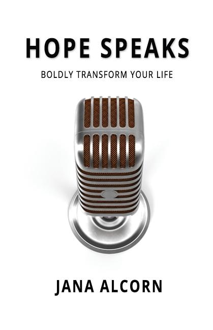 Hope Speaks: Boldly Transform Your Life