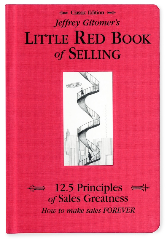 Jeffrey Gitomer's Little Red Book of Selling: 12.5 Principles of Sales Greatness, How to Make Sales Forever