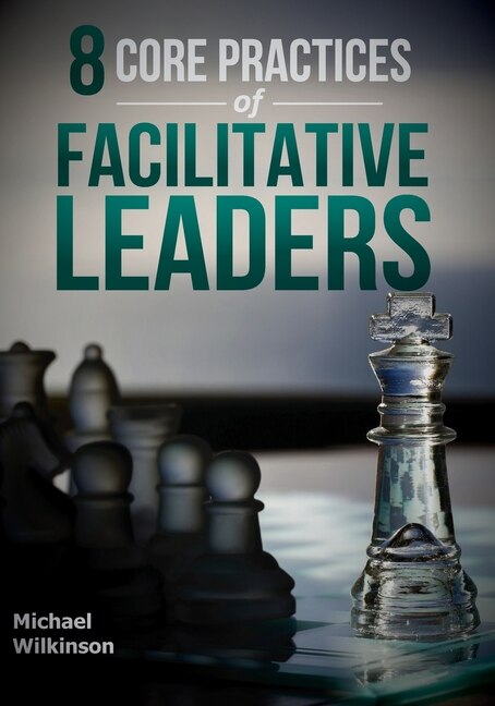 Front cover_8 Core Practices of Facilitative Leaders