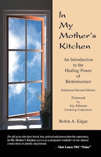 In My Mother's Kitchen: An Introduction to the Healing Power of Reminiscence