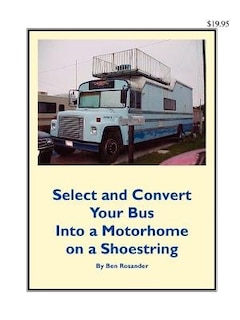 Select And Convert Your Bus Into A Motorhome On A Shoestring