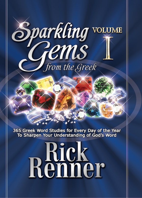 Sparkling Gems from the Greek: 365 Greek Word Studies for Every Day of the Year to Sharpen Your Understanding of God's Word