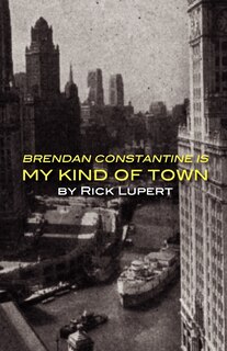 Front cover_Brendan Constantine Is My Kind Of Town