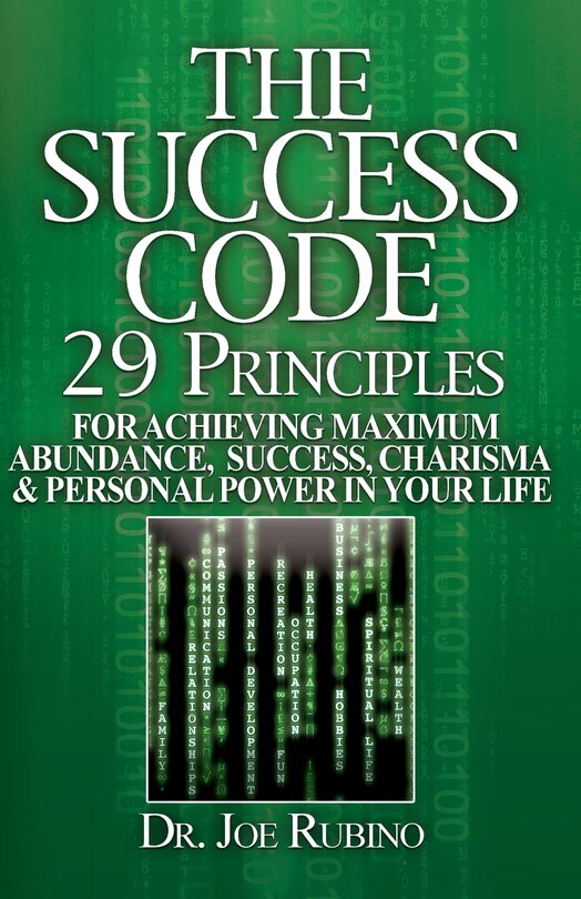 The Success Code: 29 Principles for Achieving Maximum Abundance, Success, Charisma, and Personal Power in Your Life