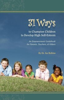 Front cover_31 Ways to Champion Children to Develop High Self-Esteem