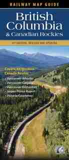 Railway Map Guide: British Columbia & Canadian Rockies by Chris Hanus