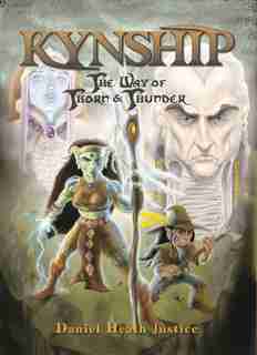 Kynship: The Way Of Thorn And Thunder, Book One de Daniel Heath Justice