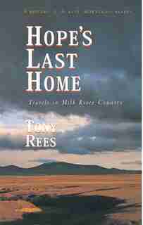 Hope's Last Home: Travels In Milk River Country by Tony Rees