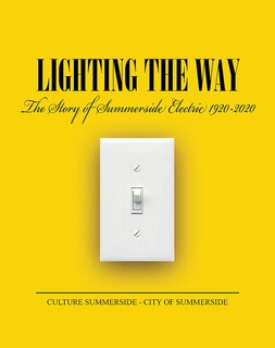 Lighting the way: The Story of Summerside Electric 1920-2020
