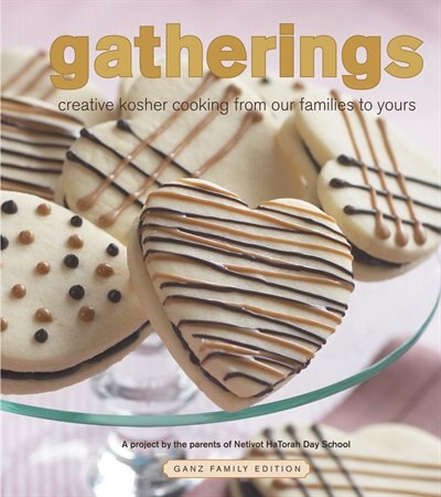 Gatherings: Creative Kosher Cooking From Our Families To Yours