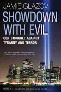 Showdown With Evil: Our Struggle Against Tyranny and Terror by Jamie Glazov