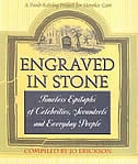 Engraved in Stone: Timeless Epitaphs of Celebrities, Scoundrels and Everyday People