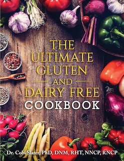 The Ultimate Gluten and Dairy Free Cookbook