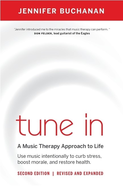 Tune in: Use Music Intentionally to Curb Stress, Boost Morale, and Restore Health. a Music Therapy Approach to Life image number 0