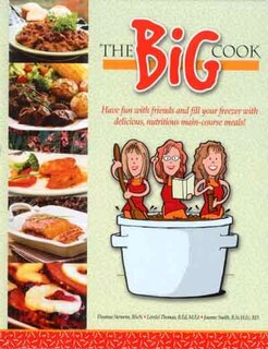 The Big Cook: Have fun with friends and fill your freezer with delicious, nutritious maincourse meals!