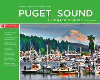 Puget Sound - A Boater's Guide: First Edition by Anne Yeadon-jones