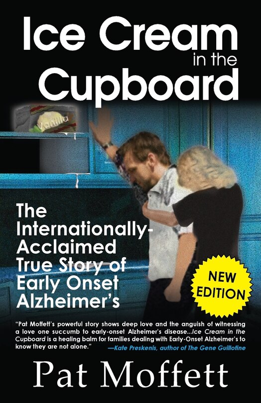 Ice Cream in the Cupboard: A True Story of Early Onset Alzheimer's