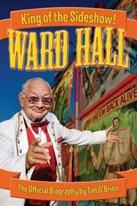 Front cover_Ward Hall - King of the Sideshow!
