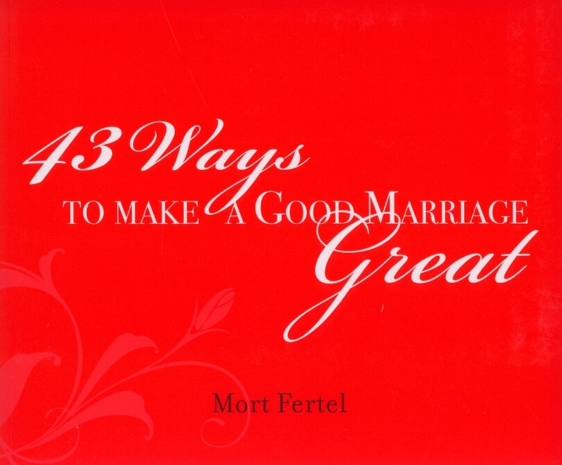 43 Ways to Make a Good Marriage Great