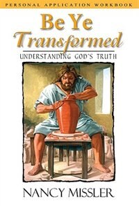 Be Ye Transformed: Understanding God's Truth