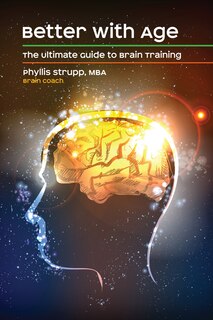 Better with Age: The Ultimate Guide to Brain Training