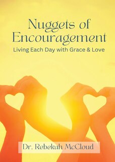 Front cover_Nuggets of Encouragement Living Each Day with Grace & Love