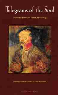 Telegrams of the Soul: Selected Prose of Peter Altenberg by Peter Altenberg