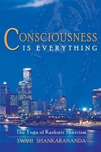 Front cover_Consciousness Is Everything