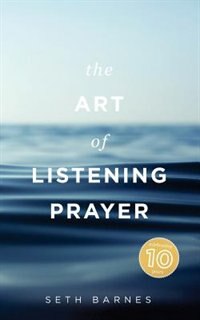 The Art Of Listening Prayer: Finding God's Voice Amidst Life's Noise