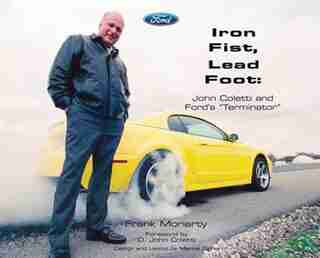 Iron Fist, Lead Foot: John Coletti And Ford's "terminator" by Frank Moriarty