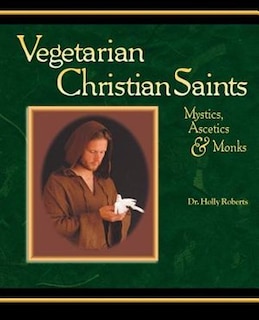 Couverture_Vegetarian Christian Saints: Mystics, Ascetics & Monks