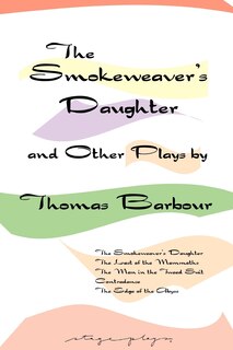Front cover_The Smokeweaver's Daughter And Other Plays