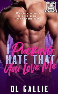Couverture_I Pucking Hate That You Love Me