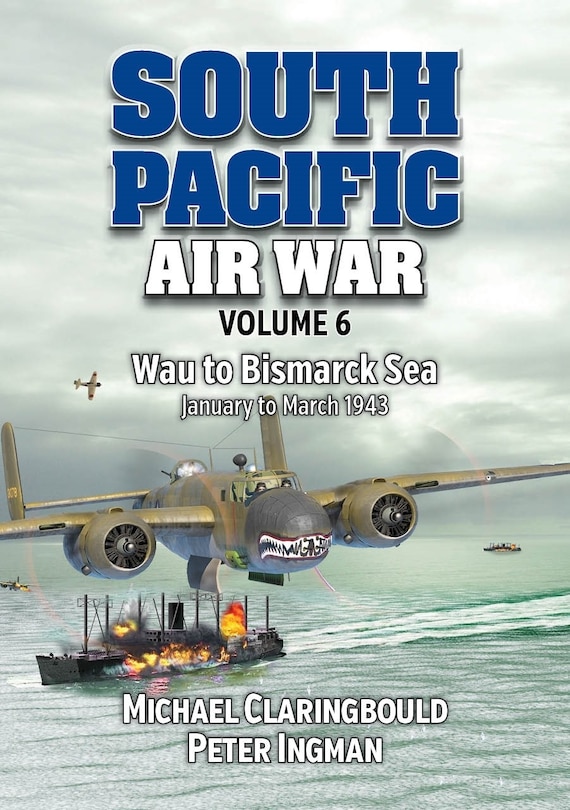 Front cover_South Pacific Air War Volume 6