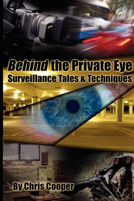 Behind the Private Eye: Suveillance Tales & Techniques