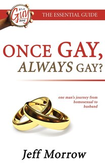 Front cover_Once Gay Always Gay? Homosexual To Husband