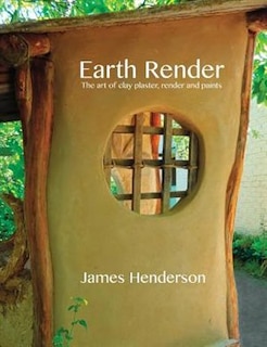 Front cover_Earth Render - The Art Of Clay Plaster, Render And Paints