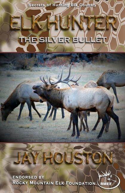 Elk Hunter: The Silver Bullet
