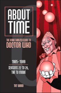 Front cover_About Time 6: The Unauthorized Guide to Doctor Who (Seasons 22 to 26, the TV Movie)